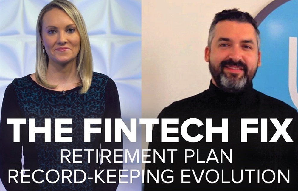 The Fintech Fix: A look at the retirement plan record-keeping evolution