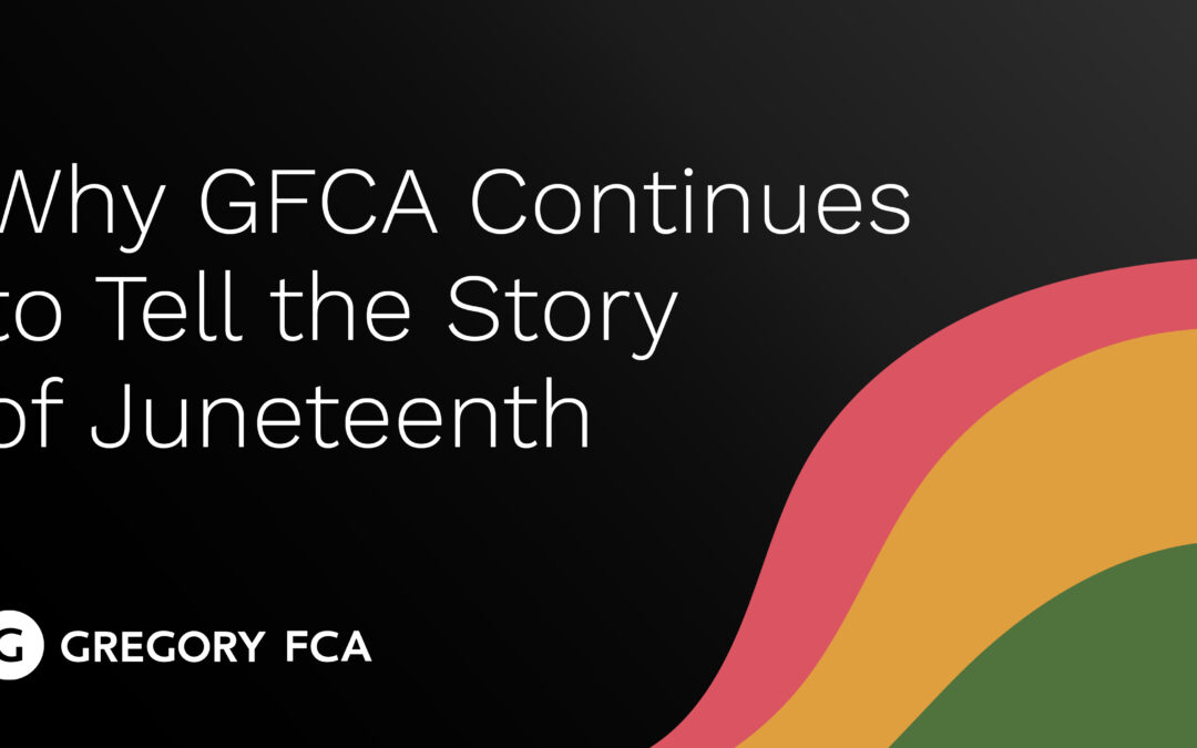 Why We Continue to Tell the Story of Juneteenth